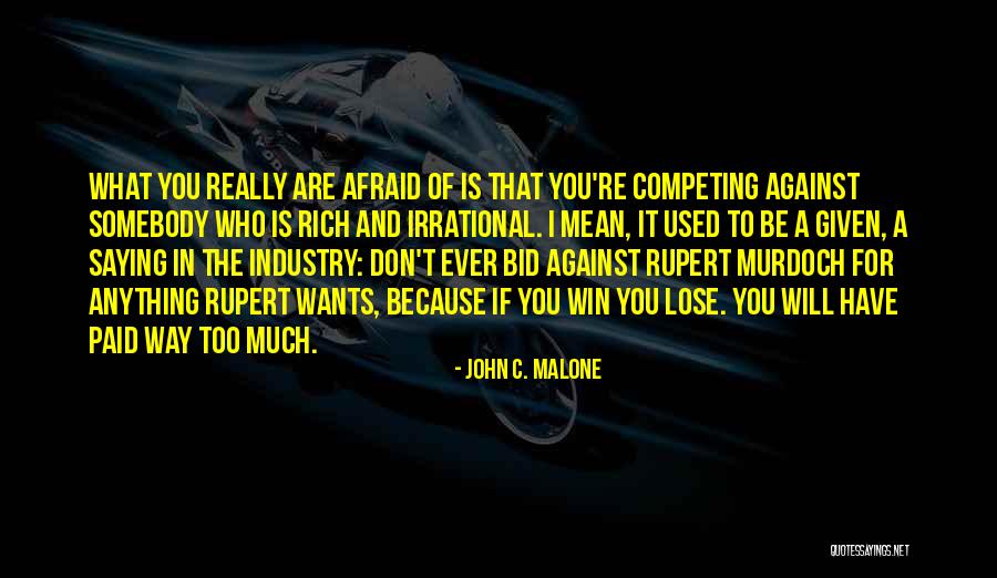 Too Much Quotes By John C. Malone Too Much Quotes By John C. Malone