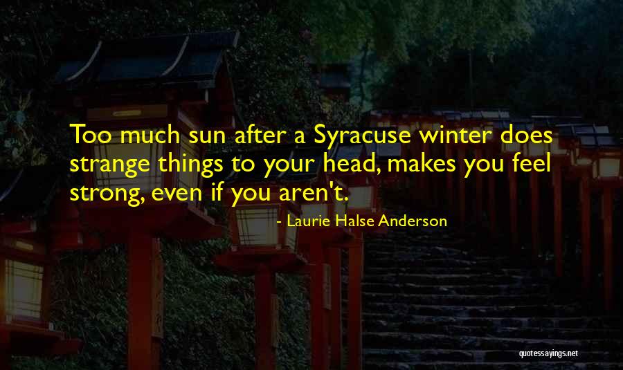 Too Much Quotes By Laurie Halse Anderson Too Much Quotes By Laurie Halse Anderson