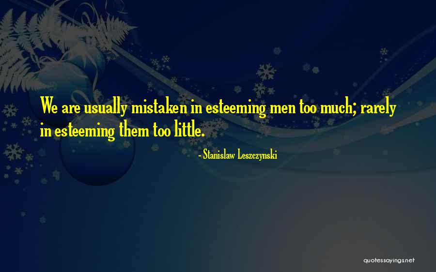 Too Much Quotes By Stanislaw Leszczynski Too Much Quotes By Stanislaw Leszczynski