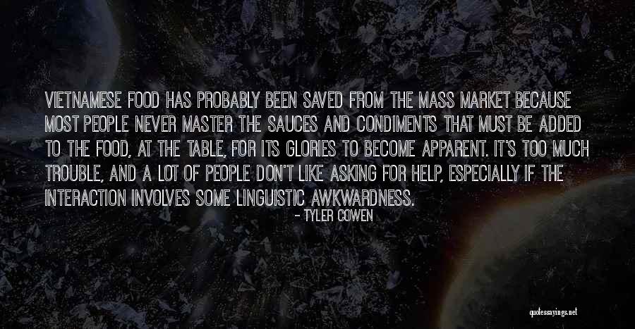 Too Much Quotes By Tyler Cowen Too Much Quotes By Tyler Cowen