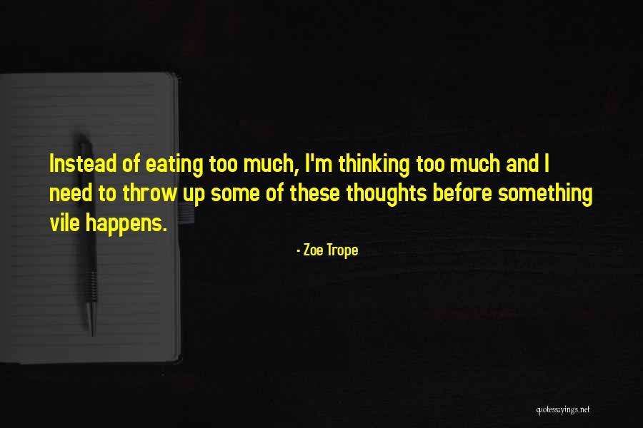 Too Much Quotes By Zoe Trope Too Much Quotes By Zoe Trope