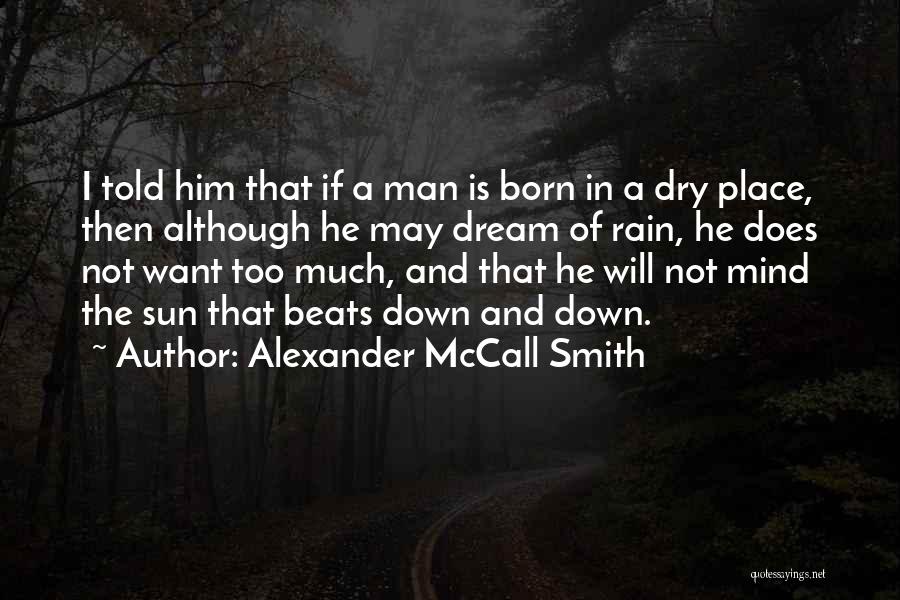 Too Much Rain Quotes By Alexander McCall Smith