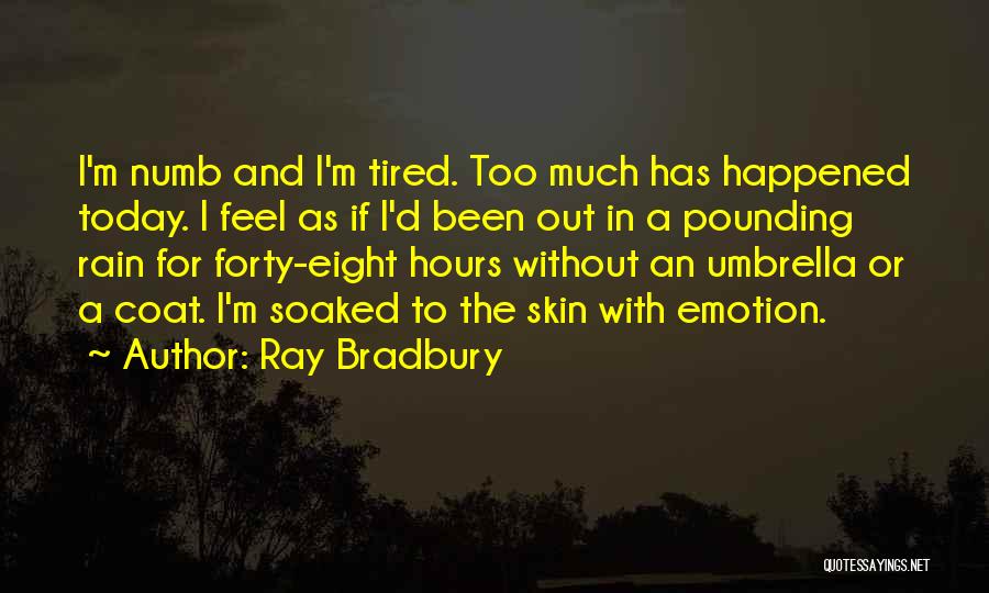 Too Much Rain Quotes By Ray Bradbury