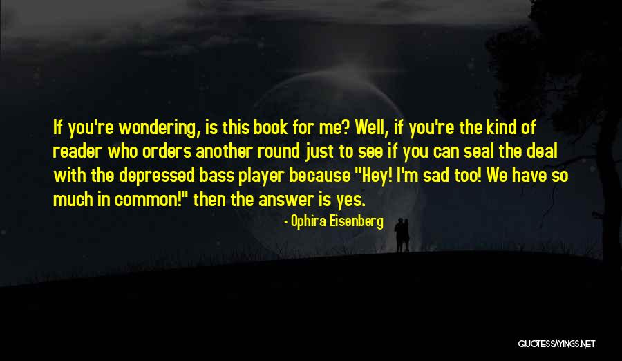 Too Much Sad Quotes By Ophira Eisenberg Too Much Sad Quotes By Ophira Eisenberg