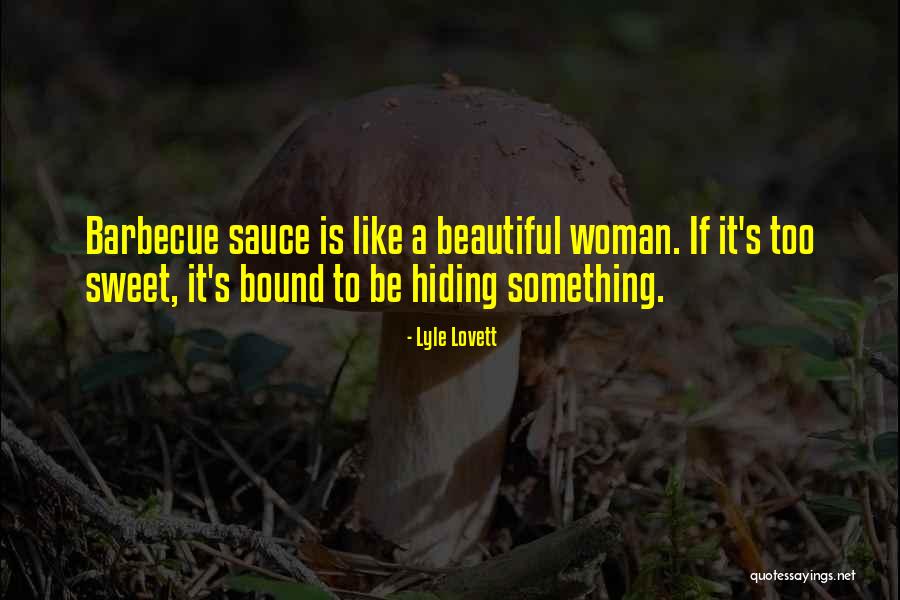 Too Much Sauce Quotes By Lyle Lovett Too Much Sauce Quotes By Lyle Lovett