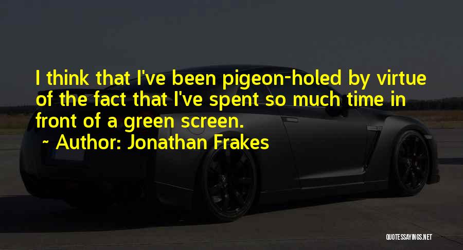 Too Much Screen Time Quotes By Jonathan Frakes