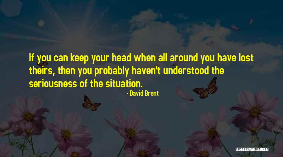 Too Much Seriousness Quotes By David Brent Too Much Seriousness Quotes By David Brent