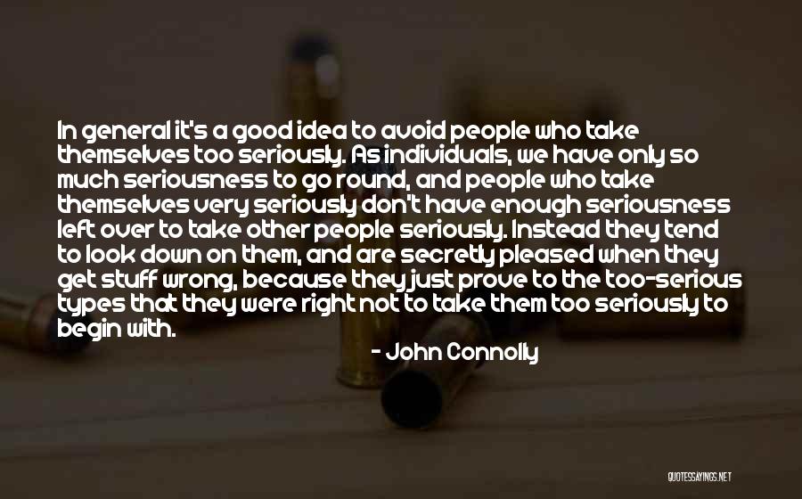 Too Much Seriousness Quotes By John Connolly Too Much Seriousness Quotes By John Connolly