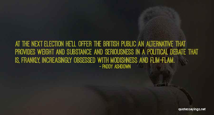 Too Much Seriousness Quotes By Paddy Ashdown Too Much Seriousness Quotes By Paddy Ashdown