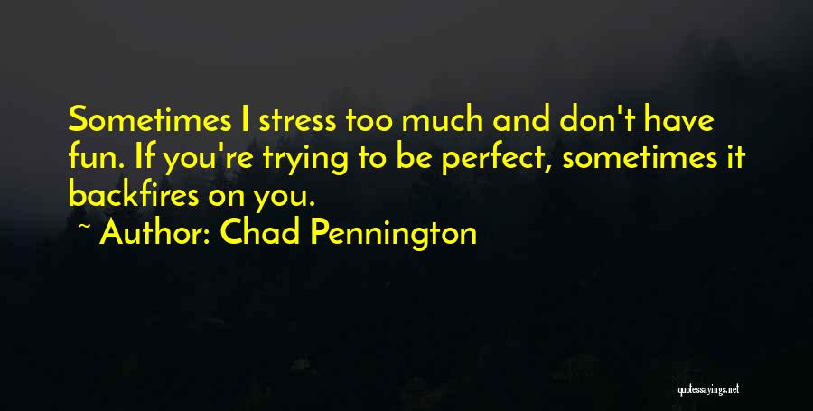 Too Much Stress Quotes By Chad Pennington