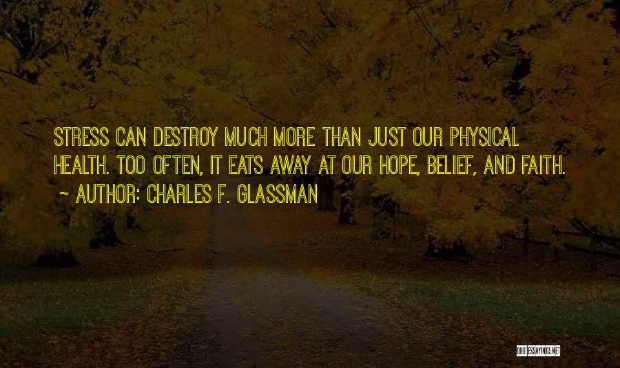 Too Much Stress Quotes By Charles F. Glassman