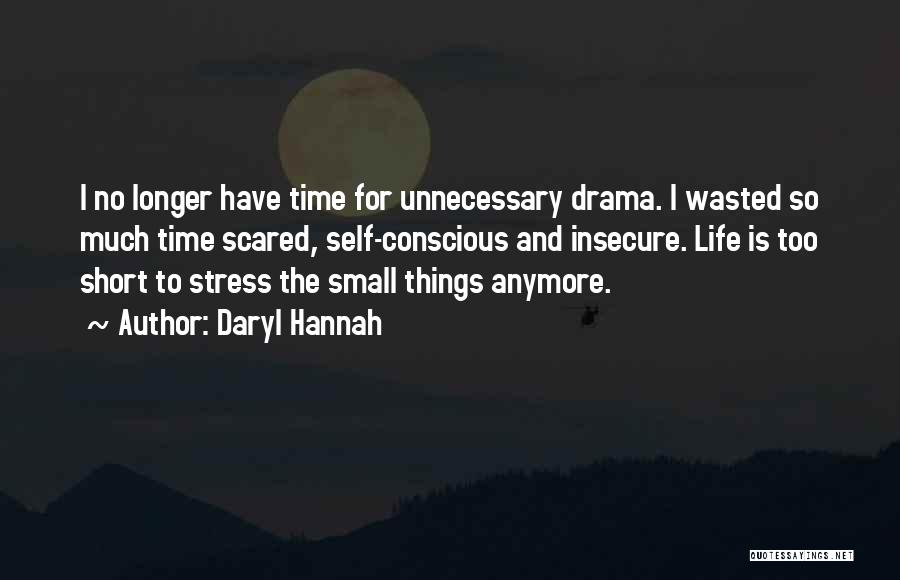 Too Much Stress Quotes By Daryl Hannah