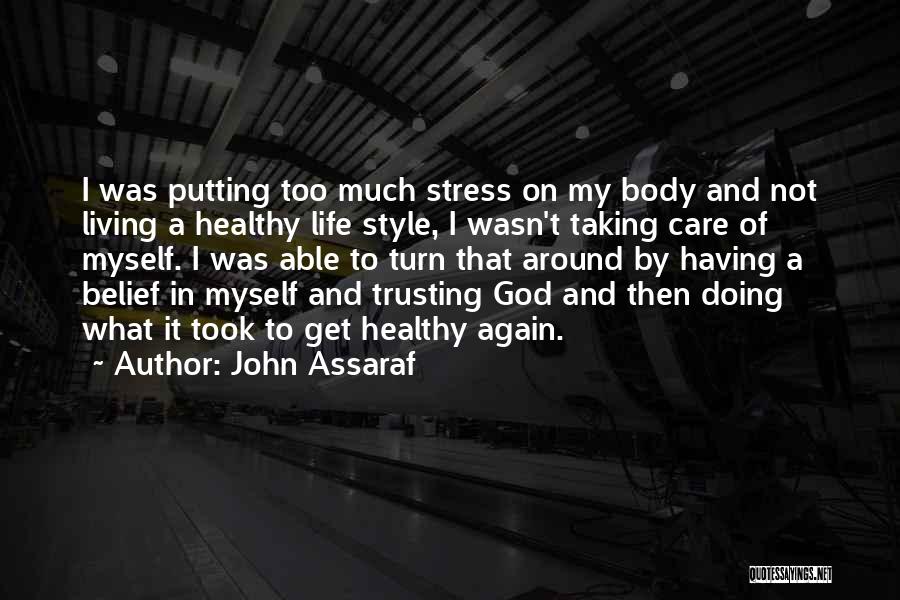 Too Much Stress Quotes By John Assaraf