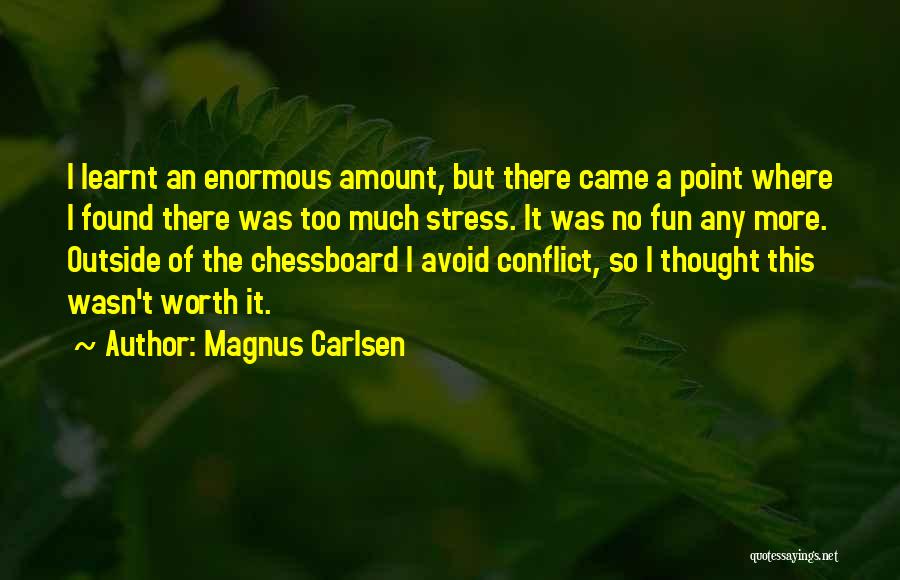 Too Much Stress Quotes By Magnus Carlsen