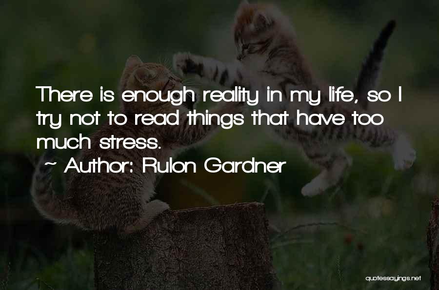 Too Much Stress Quotes By Rulon Gardner