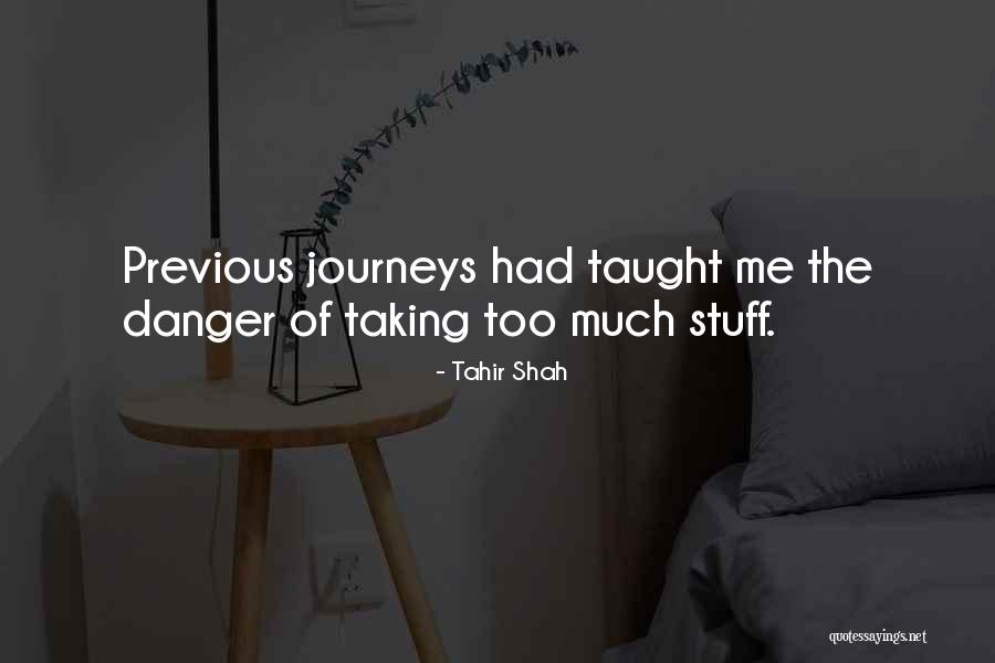 Too Much Stuff Quotes By Tahir Shah