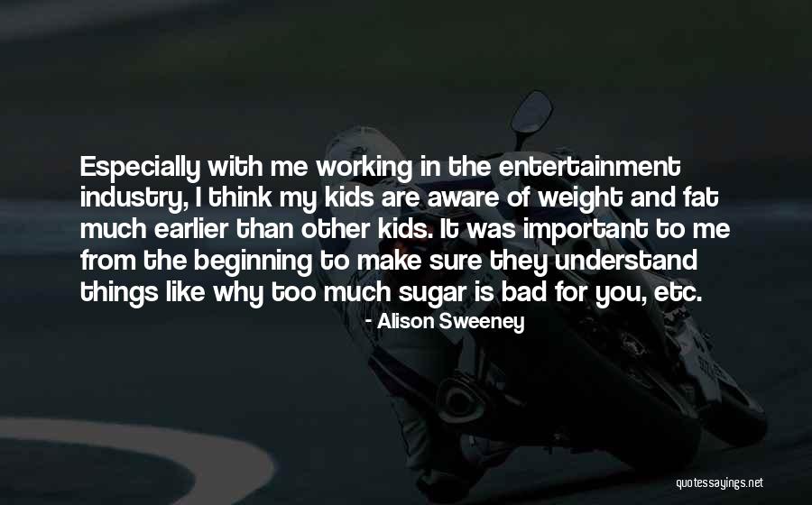 Too Much Sugar Quotes By Alison Sweeney Too Much Sugar Quotes By Alison Sweeney