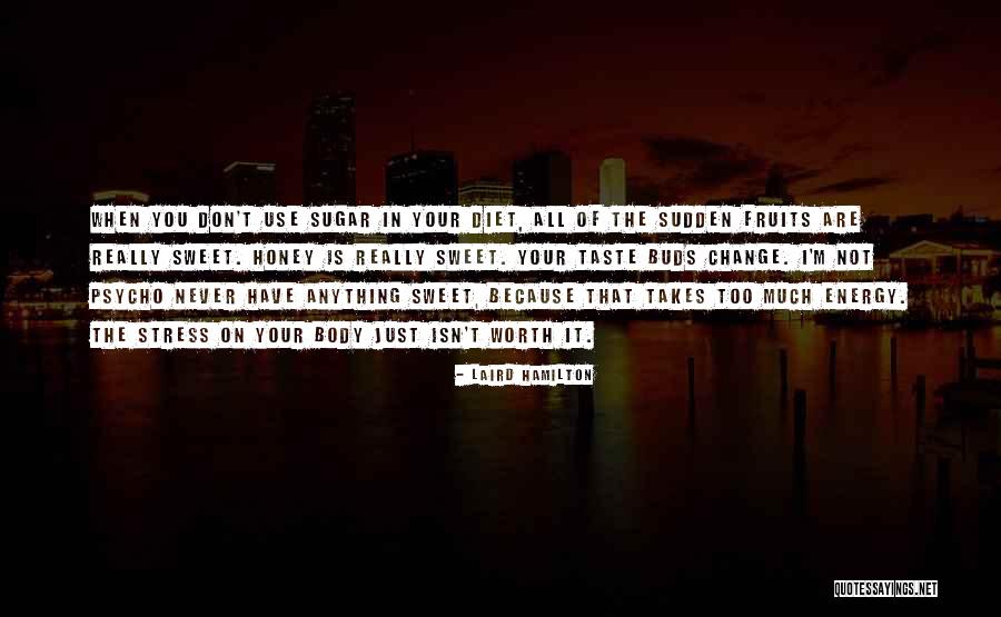 Too Much Sugar Quotes By Laird Hamilton Too Much Sugar Quotes By Laird Hamilton