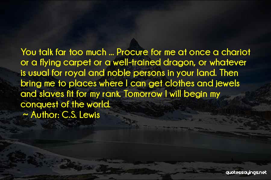 Too Much Talk Quotes By C.S. Lewis Too Much Talk Quotes By C.S. Lewis