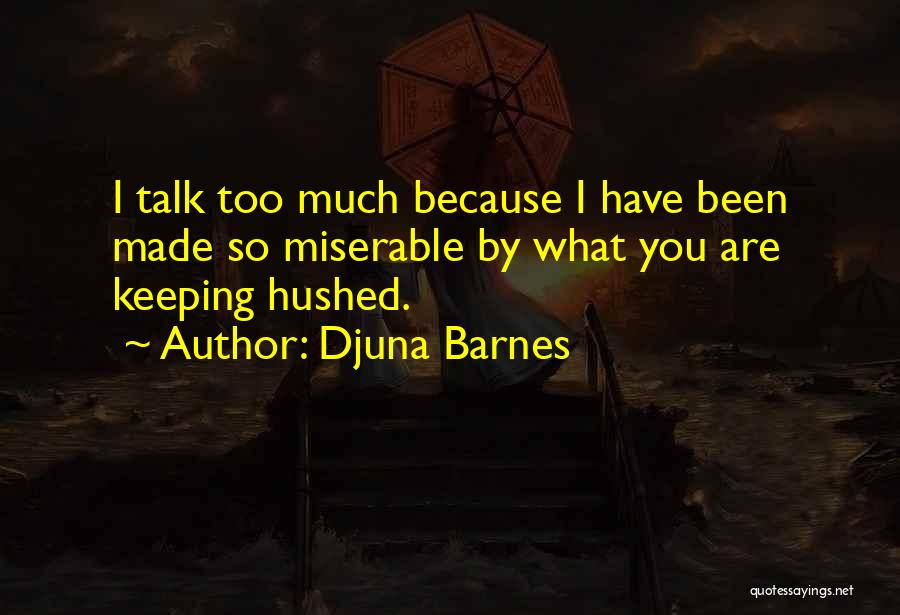 Too Much Talk Quotes By Djuna Barnes