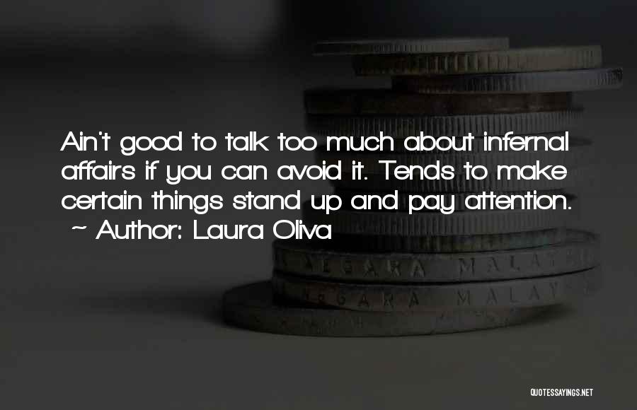 Too Much Talk Quotes By Laura Oliva