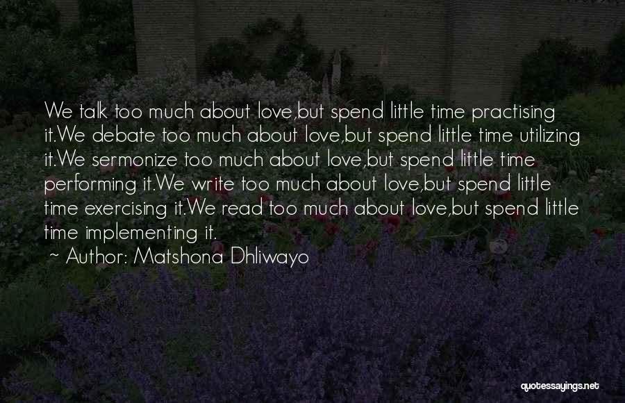 Too Much Talk Quotes By Matshona Dhliwayo