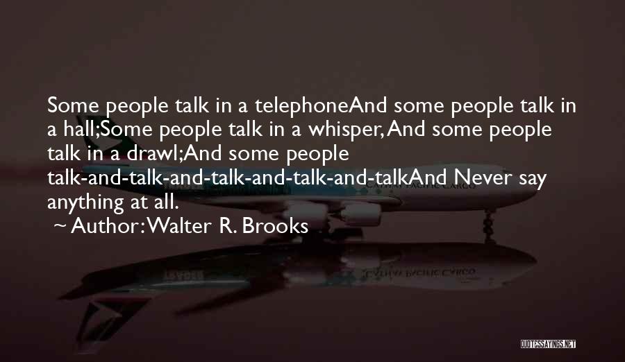 Too Much Talk Quotes By Walter R. Brooks Too Much Talk Quotes By Walter R. Brooks
