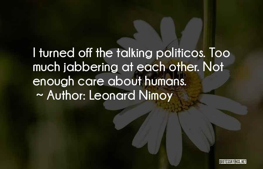 Too Much Talking Quotes By Leonard Nimoy