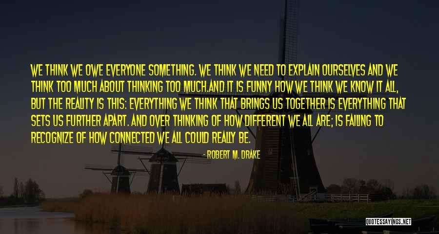 Too Much Thinking Funny Quotes By Robert M. Drake