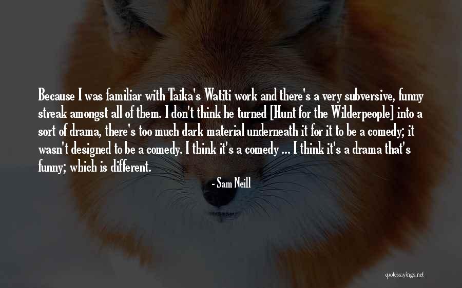 Too Much Thinking Funny Quotes By Sam Neill Too Much Thinking Funny Quotes By Sam Neill