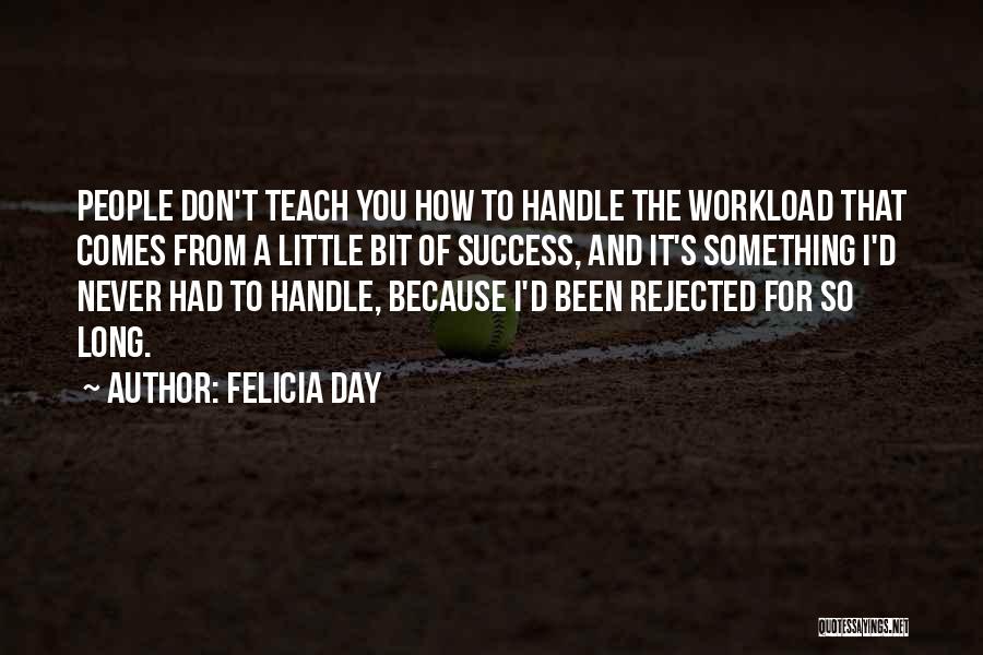 Too Much Workload Quotes By Felicia Day