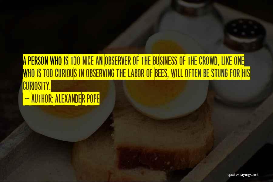 Too Nice Person Quotes By Alexander Pope