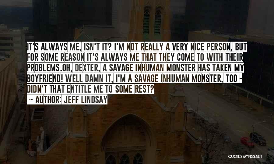 Too Nice Person Quotes By Jeff Lindsay