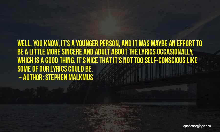 Too Nice Person Quotes By Stephen Malkmus