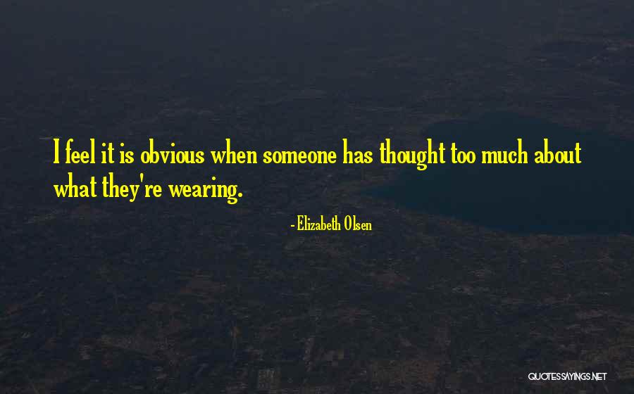 Too Obvious Quotes By Elizabeth Olsen Too Obvious Quotes By Elizabeth Olsen