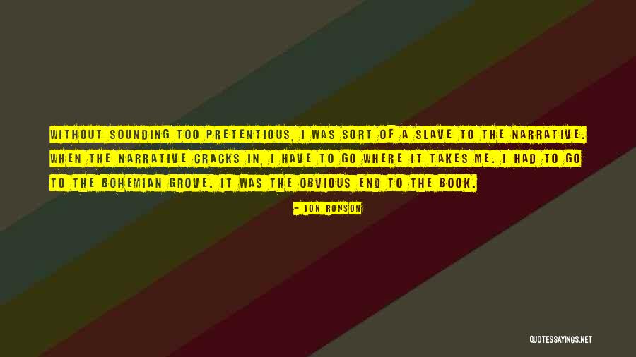 Too Obvious Quotes By Jon Ronson Too Obvious Quotes By Jon Ronson