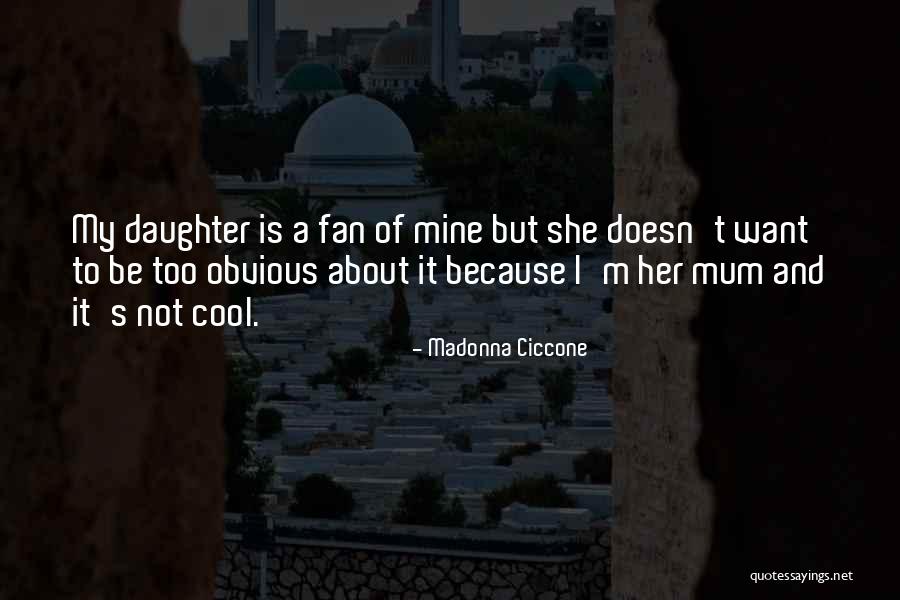 Too Obvious Quotes By Madonna Ciccone Too Obvious Quotes By Madonna Ciccone