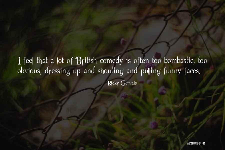 Too Obvious Quotes By Ricky Gervais Too Obvious Quotes By Ricky Gervais
