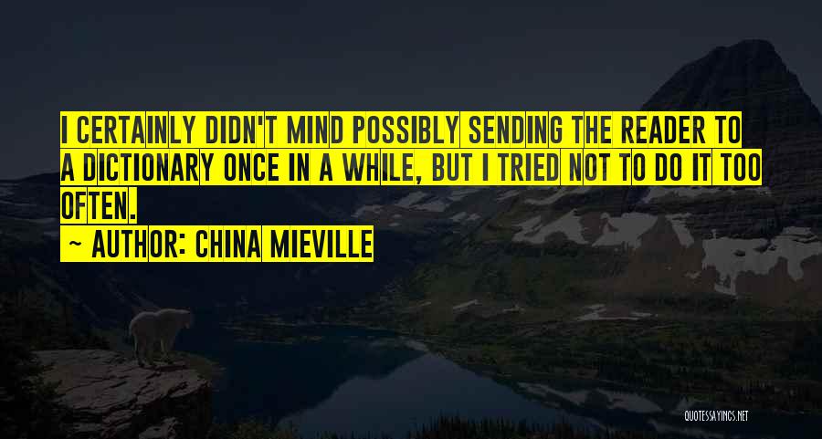 Too Often Quotes By China Mieville