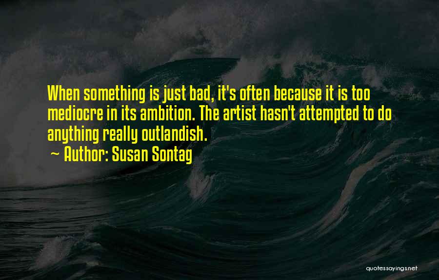 Too Often Quotes By Susan Sontag