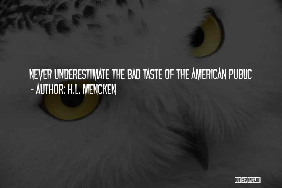 Too Often We Underestimate Quotes By H.L. Mencken