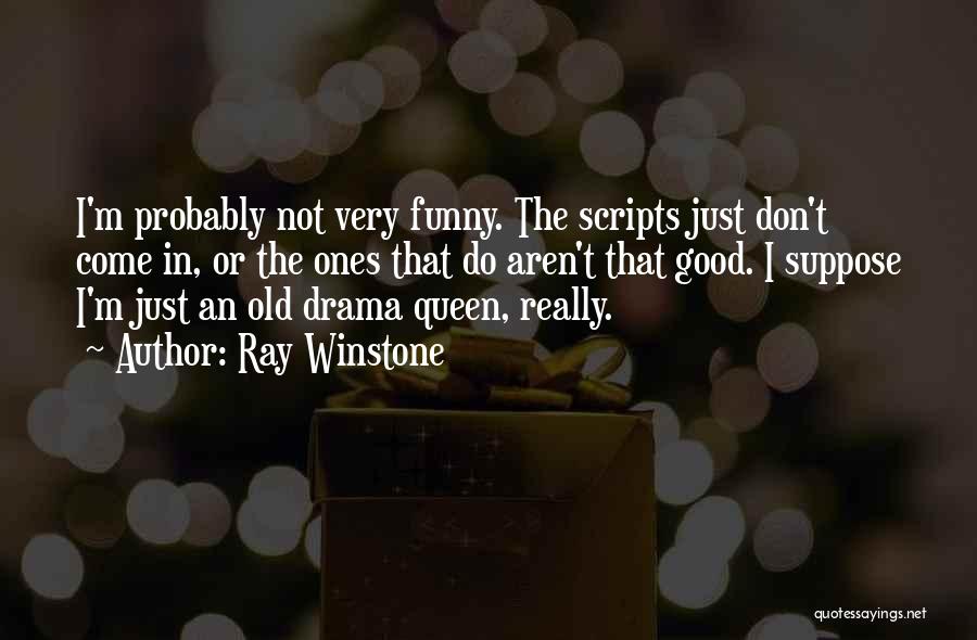 Too Old For Drama Quotes By Ray Winstone