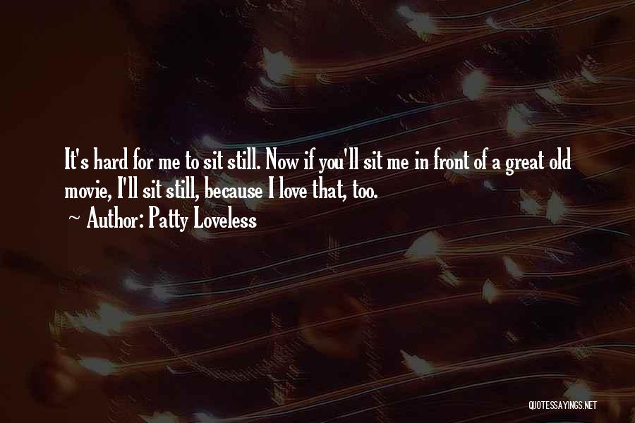 Too Old For You Quotes By Patty Loveless