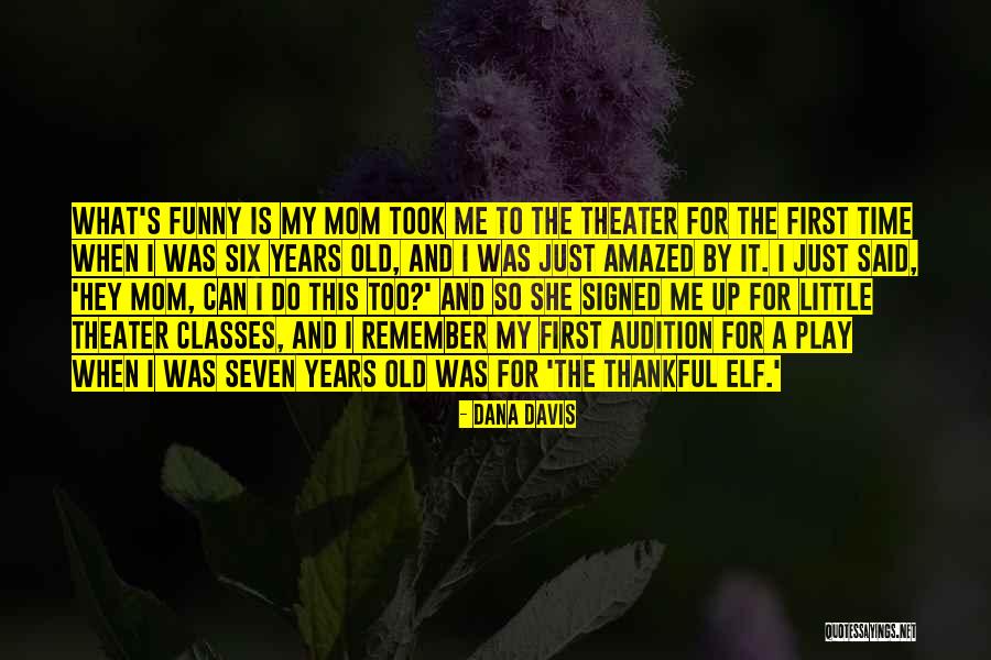 Too Old Funny Quotes By Dana Davis Too Old Funny Quotes By Dana Davis