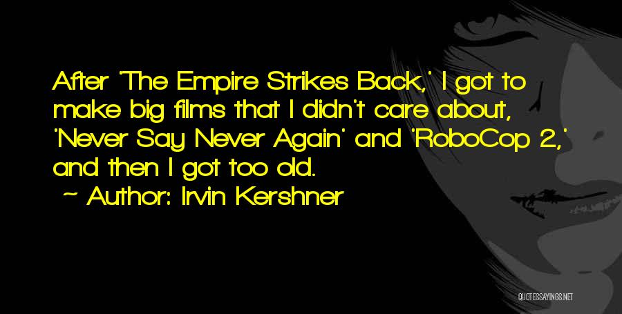 Too Old Quotes By Irvin Kershner