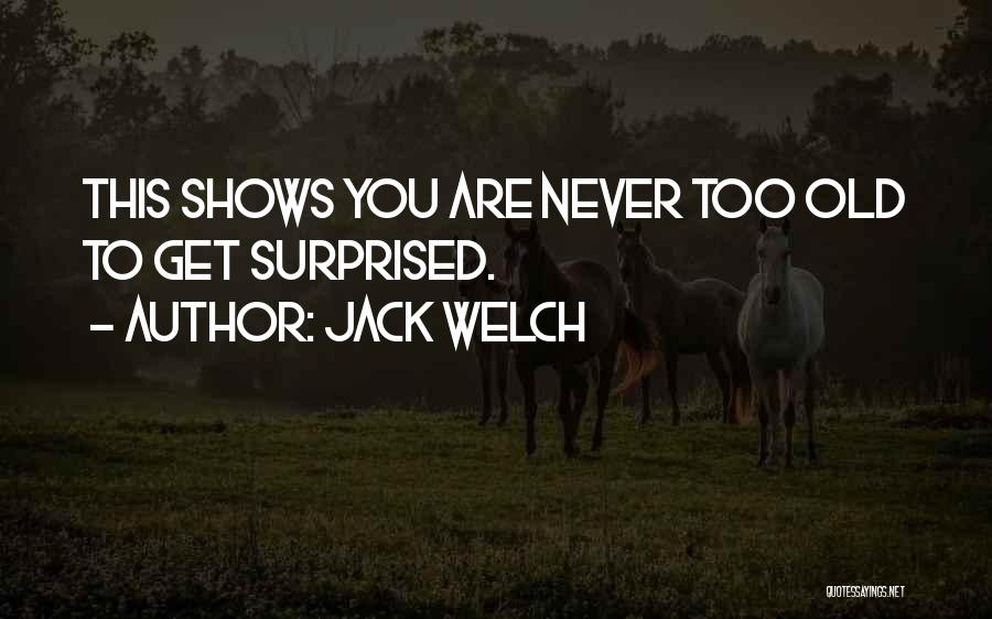 Too Old Quotes By Jack Welch