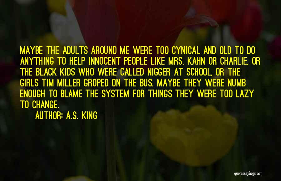 Too Old To Change Quotes By A.S. King