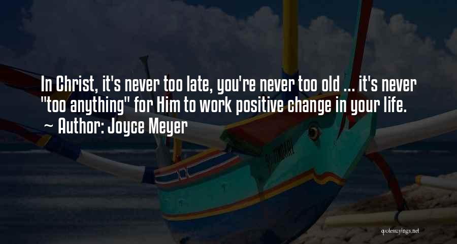 Too Old To Change Quotes By Joyce Meyer