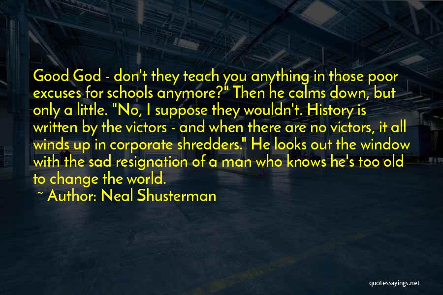 Too Old To Change Quotes By Neal Shusterman