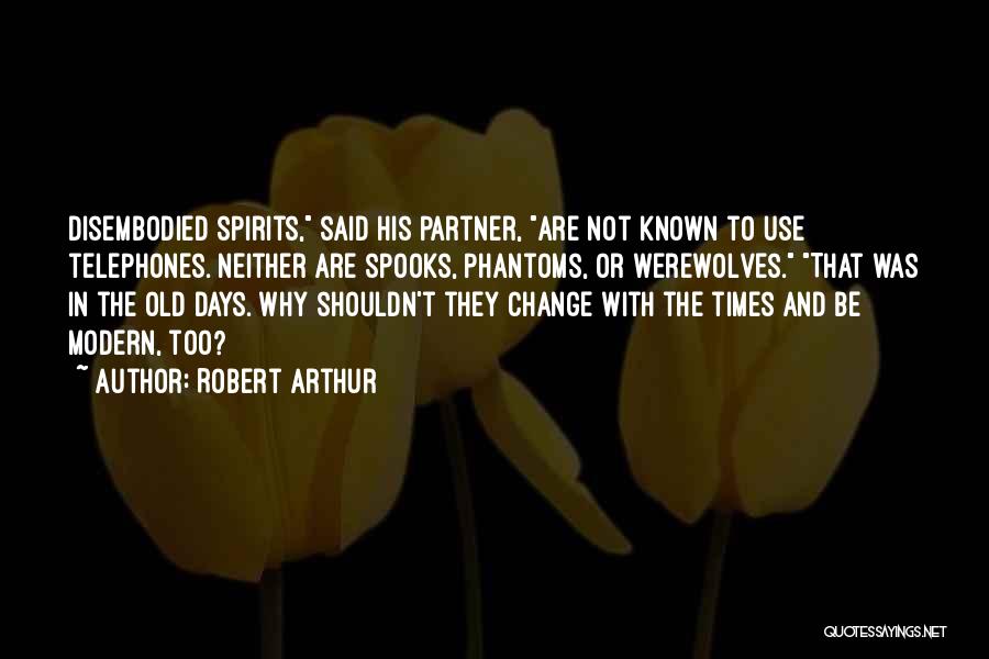 Too Old To Change Quotes By Robert Arthur